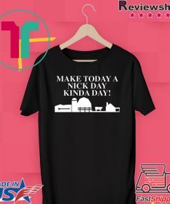 Make Today A Nick Day Kinda Day Gift T-Shirt