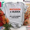 Mataron A Alexa No A Un Hombre Con Falda Tee Shirts