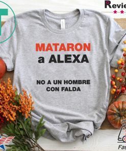 Mataron A Alexa No A Un Hombre Con Falda Tee Shirts