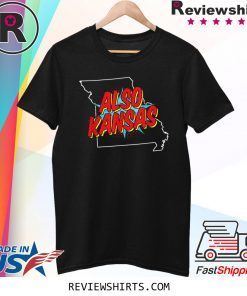 Missouri Is Also Kansas Now Anti Donald Trump Shirt