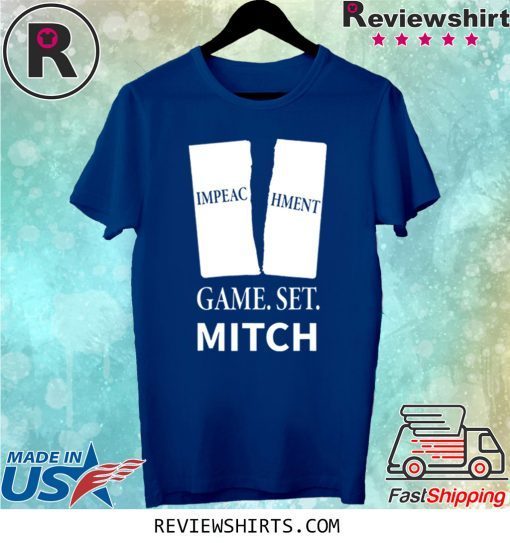 Game. Set. Mitch End of Impeachment Shirt