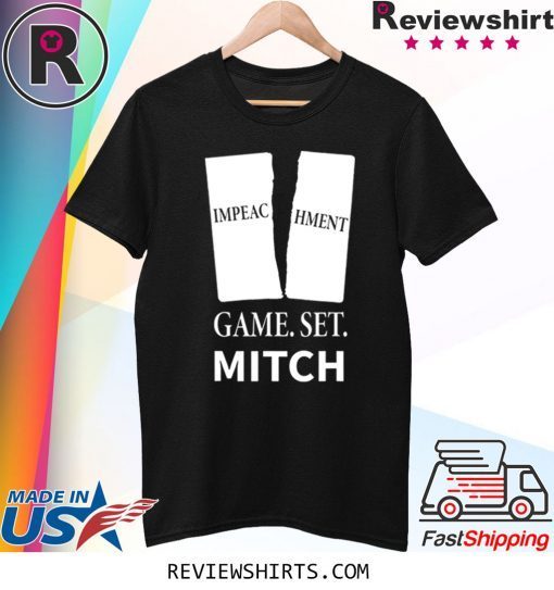 Game. Set. Mitch End of Impeachment Shirt