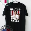 NANCY PELOSI RIPS UP TRUMP SPEECH RIP IT UP NANCY Gift T-Shirts