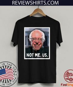 NOT ME US - 2020 Bernie Sanders President
