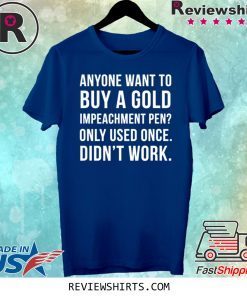 Nancy Pelosi Gold Impeachment Pen For Sale Pro-Trump Tee Shirt