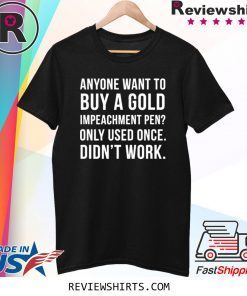 Nancy Pelosi Gold Impeachment Pen For Sale Pro-Trump Tee Shirt