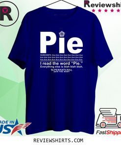 Pie I read the word everything ales is blah blah shirt