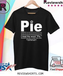 Pie I read the word everything ales is blah blah shirt