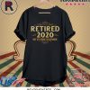Retired 2020 Not My Problem Anymore T-Shirt
