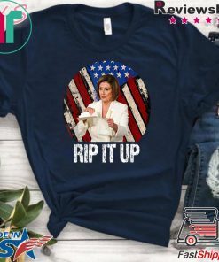 Rip It Up Nancy Pelosi shirt Trump Speech Nancy The Ripper 2020 Tee Shirt