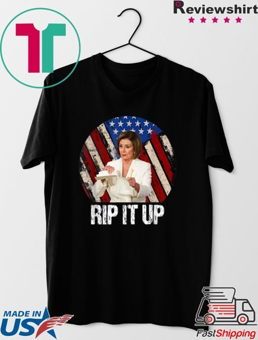 Rip It Up Nancy Pelosi shirt Trump Speech Nancy The Ripper Gift T-Shirts