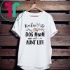 Rockin' The Dog Mom and Aunt Life Mother's Day Tee Shirt