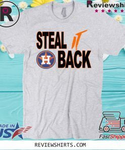 STEAL IT BACK Houston Astros T Shirt