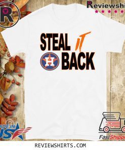 STEAL IT BACK Houston Astros T Shirt