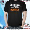 Saturdays Are For Blarney Shirt