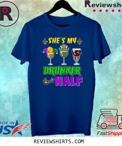 She's My Drunker Half Boyfriend Mardi Gras Couple Shirt