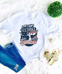 She’s Electable If You Fucking Vote For Her – Elizabeth Warren Tee Shirts