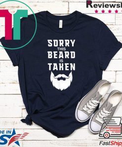 Sorry This Beard is Taken Funny Valentines Day Shirt
