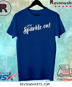 Sparkle On Empowering Motivational Princess Shirt