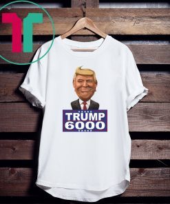 TRUMP 6000 TEE SHIRT