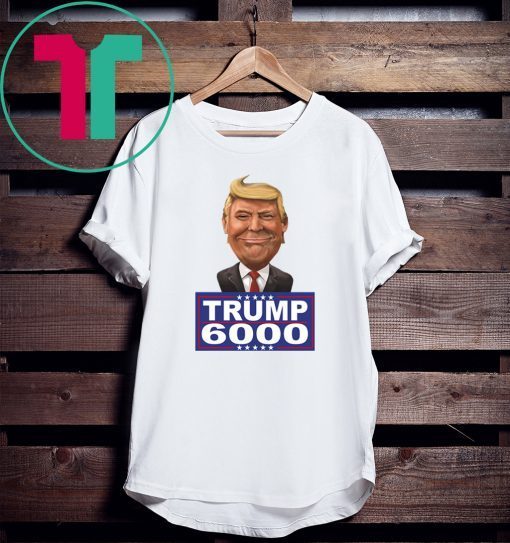 TRUMP 6000 TEE SHIRT