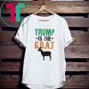 DONALD TRUMP IS THE GOAT T-SHIRT
