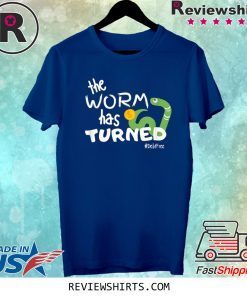 The Worm Has Turned Tee Shirt