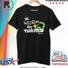 The Worm Has Turned Tee Shirt