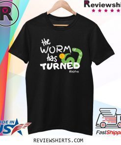 The Worm Has Turned Tee Shirt