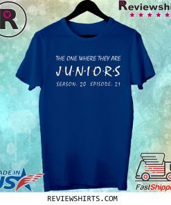 The one where they are Juniors season 20 episode 21 tee shirt