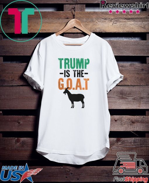 Trump Is The Goat shirt