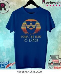 Vintage Sorry This Beard is Taken Funny T-Shirt