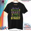 We Don't Hide Crazy We Parade It Down the Street Mardi Gras Tee Shirt