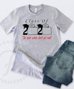 Class of 2020 the year when shit got real Official T-Shirt