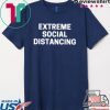 Extreme Social Distancing Shirt