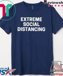 Extreme Social Distancing Shirt