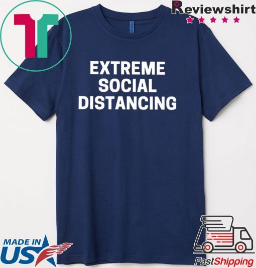 Extreme Social Distancing Shirt