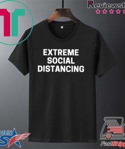 Extreme Social Distancing Shirt