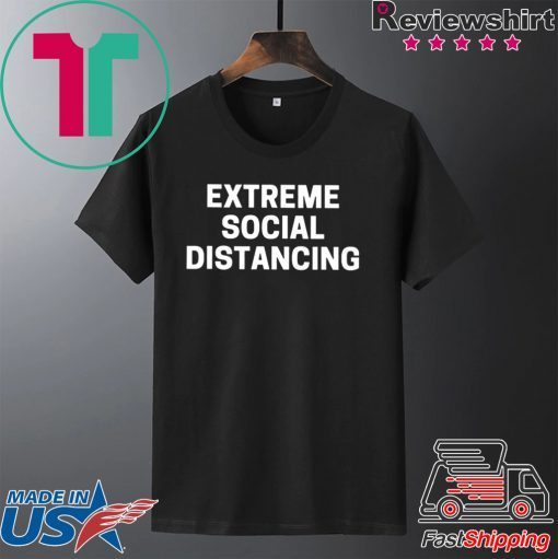 Extreme Social Distancing Shirt