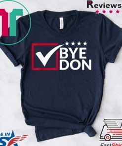 Funny Joe Biden Bye Don Anti Trump Joe Biden Quote 2020 Gift T-Shirts