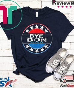 Bye Don Anti Trump Joe Biden 2020 Gift T-Shirts