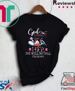 God Is Within Her She Will Not Fall Psalm Shirt