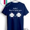 Hello Nice To Sweet You Shirt