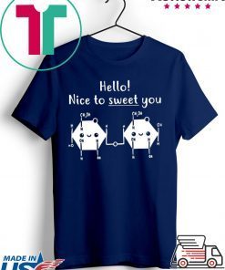 Hello Nice To Sweet You Shirt