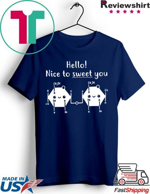 Hello Nice To Sweet You Shirt