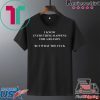 I Know Everything Happens For A Reason But What The Fuck Mens T-Shirt