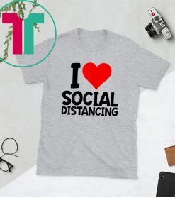 I Love Social Distancing 2020 T-Shirts