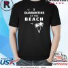 I Quarantine at the Beach Unisex TShirt