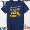 Je Ne Suis Pas Un Beau-Papa Je Suis Un Papa Bonus Shirt