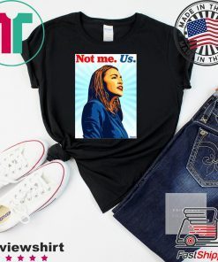 Not me Us Bernie 2020 AOC Tee Shirts